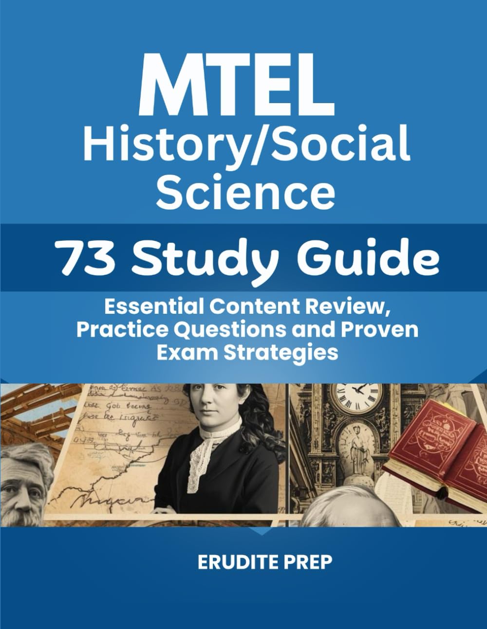 MTEL History/Social Science 73 Study Guide: Essential Content Review, Practice Questions and Proven Exam Strategies
