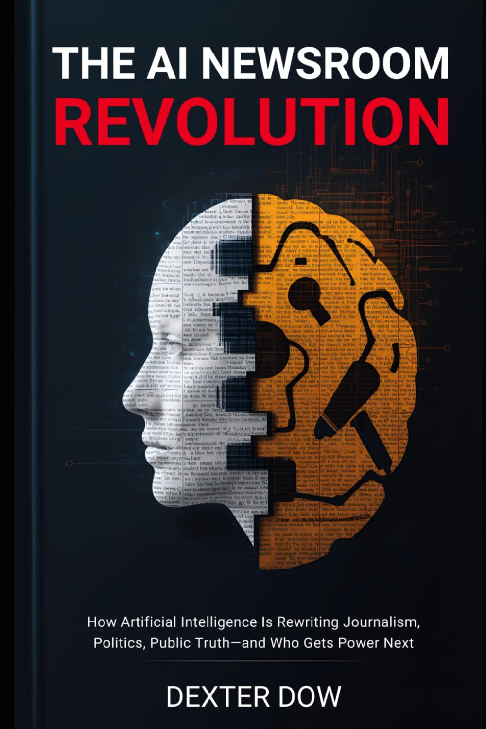 THE AI NEWSROOM REVOLUTION: How Artificial Intelligence Is Rewriting Journalism, Politics, Public Truth—and Who Gets Power Next