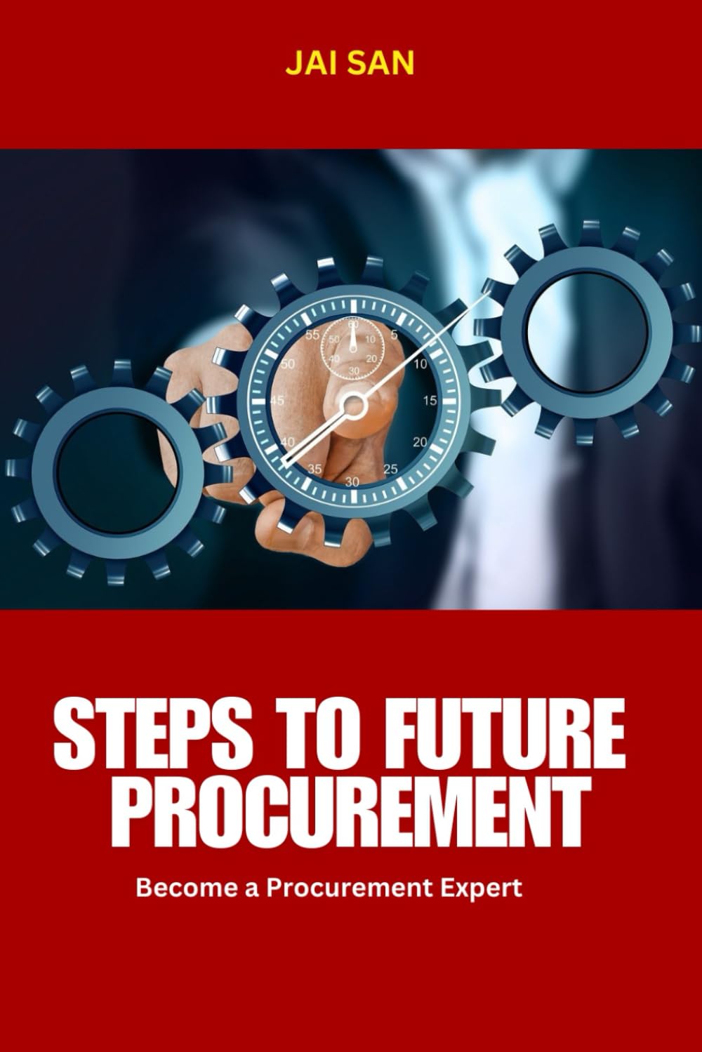 Steps to Future Procurement: Procurement strategies, Supply chain management, Purchasing and sourcing, Procurement certification guide, Strategic ... procurement transformation, Procurement