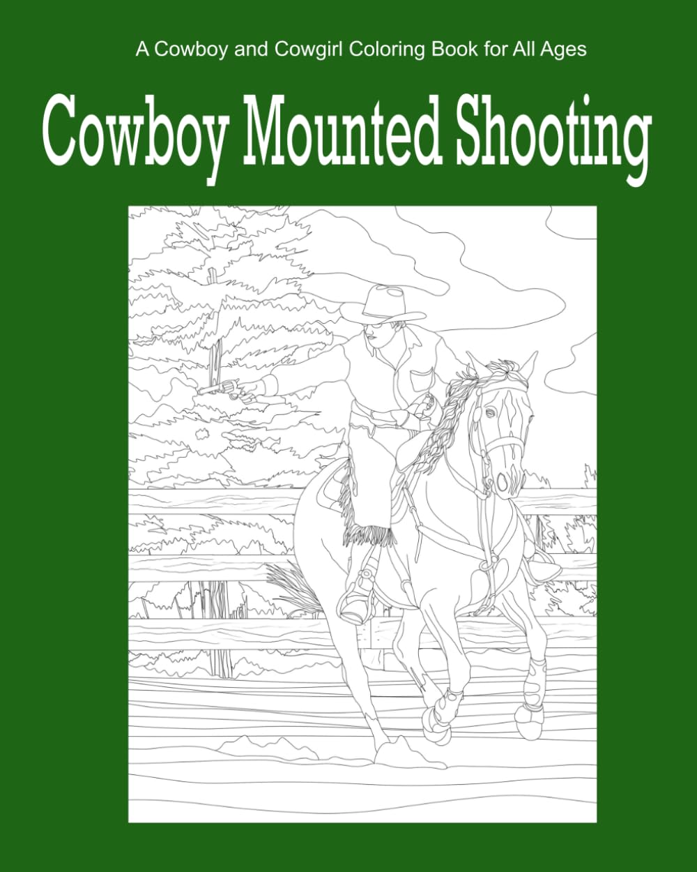 Cowboy Mounted Shooting: A Cowboy and Cowgirl Coloring Book for All Ages