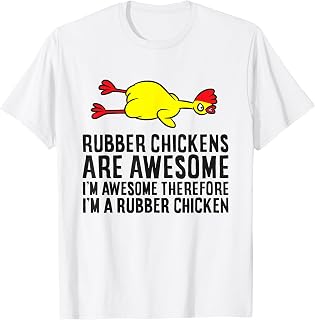 Rubber Chickens Are Awesome I'm Awesome I'm A Rubber Chicken T-Shirt