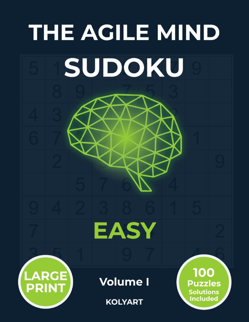 The Agile Mind Sudoku — Easy: Large Print Easy Sudoku Puzzles for Seniors & Adults | 100 Brain Training Puzzles with Full Solutions | Volume I (The Agile Mind Series)
