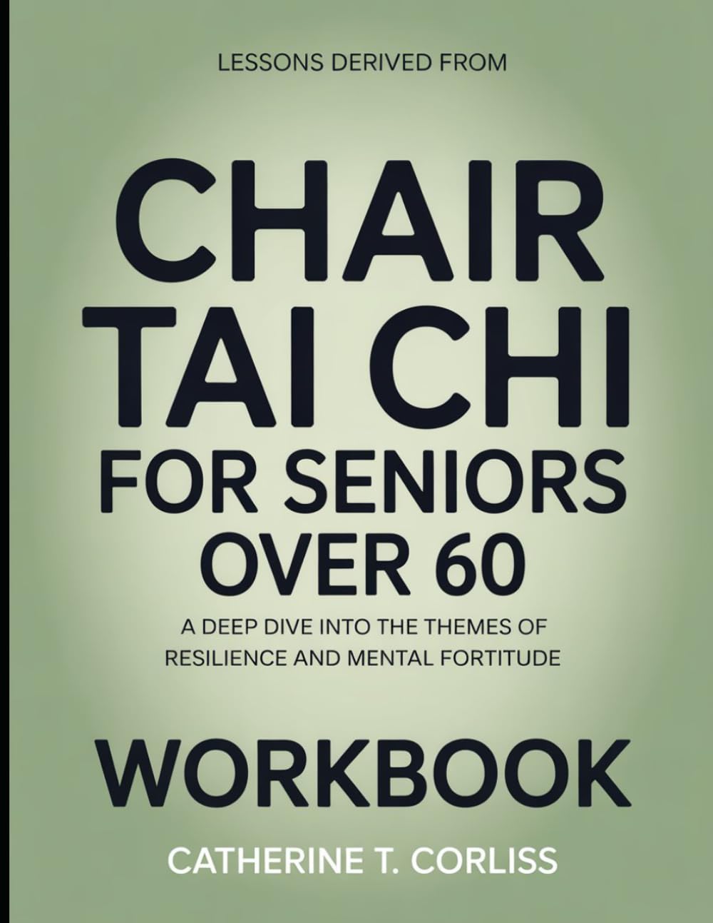 Lessons Derived From Chair Tai Chi For Seniors Over 60: A Deep Dive into the Themes of Resilience and Mental Fortitude