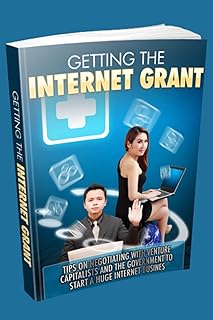 Obtenir un Capital de démarrage Conseils sur la négociation avec les investisseurs en capital-risque et le gouvernement pour démarrer une énorme entreprise Internet.