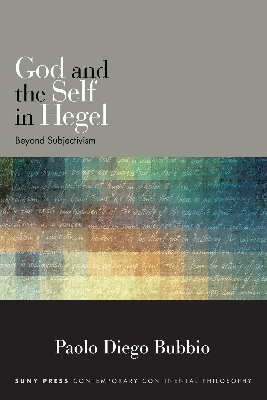 God and the Self in Hegel: Beyond Subjectivism (SUNY series in Contemporary Continental Philosophy)