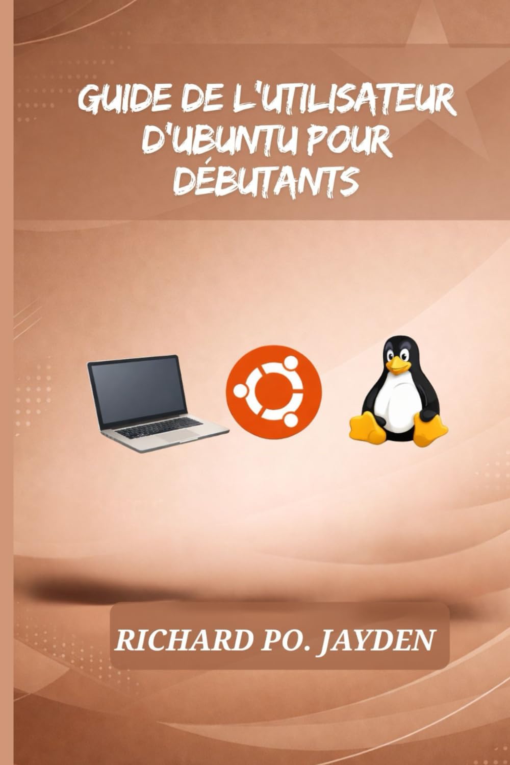 GUIDE DE L'UTILISATEUR D'UBUNTU POUR DÉBUTANTS