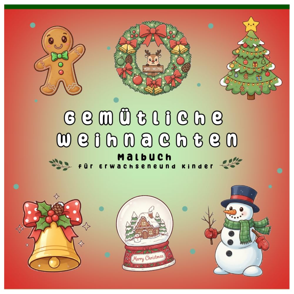 Gemütliches Weihnachts-Malbuch für Erwachsene und Kinder: 50 festliche Weihnachtsmotive zum Ausmalen – Entspannung und Spaß für Erwachsene und Kinder ... und gemütlichen Winterszenen