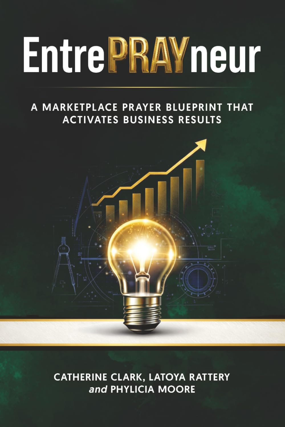 EntrePRAYneur: A Marketplace Prayer Blueprint that Activates Business Results