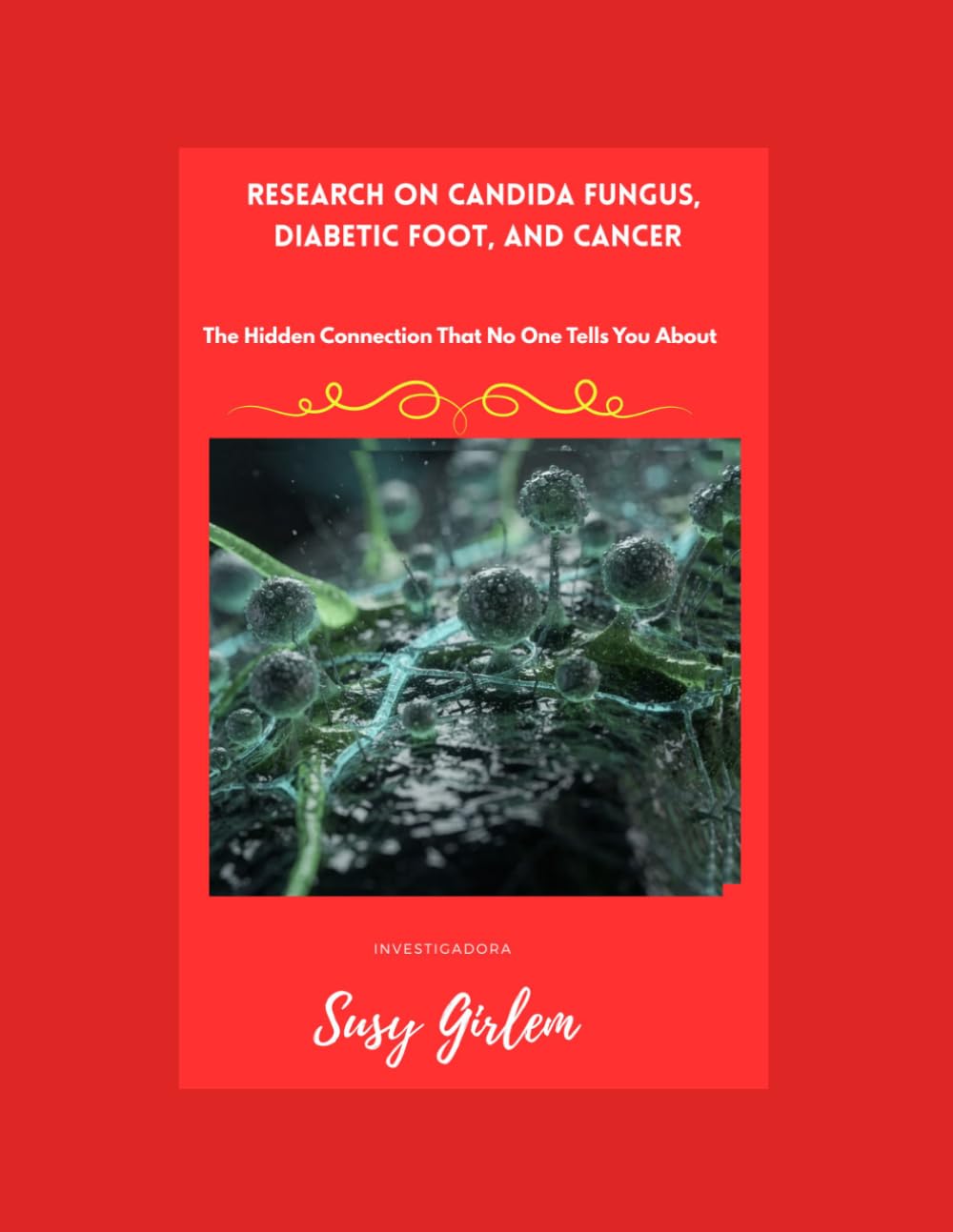 Research on Candida Fungus, Diabetic Foot, and Cancer: The Hidden Connection That No One Tells You About