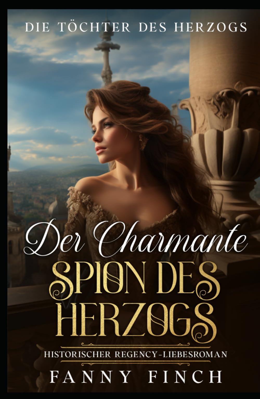 Der Charmante Spion Des Herzogs: Historischer Regency Liebesroman (Die Töchter des Herzogs)