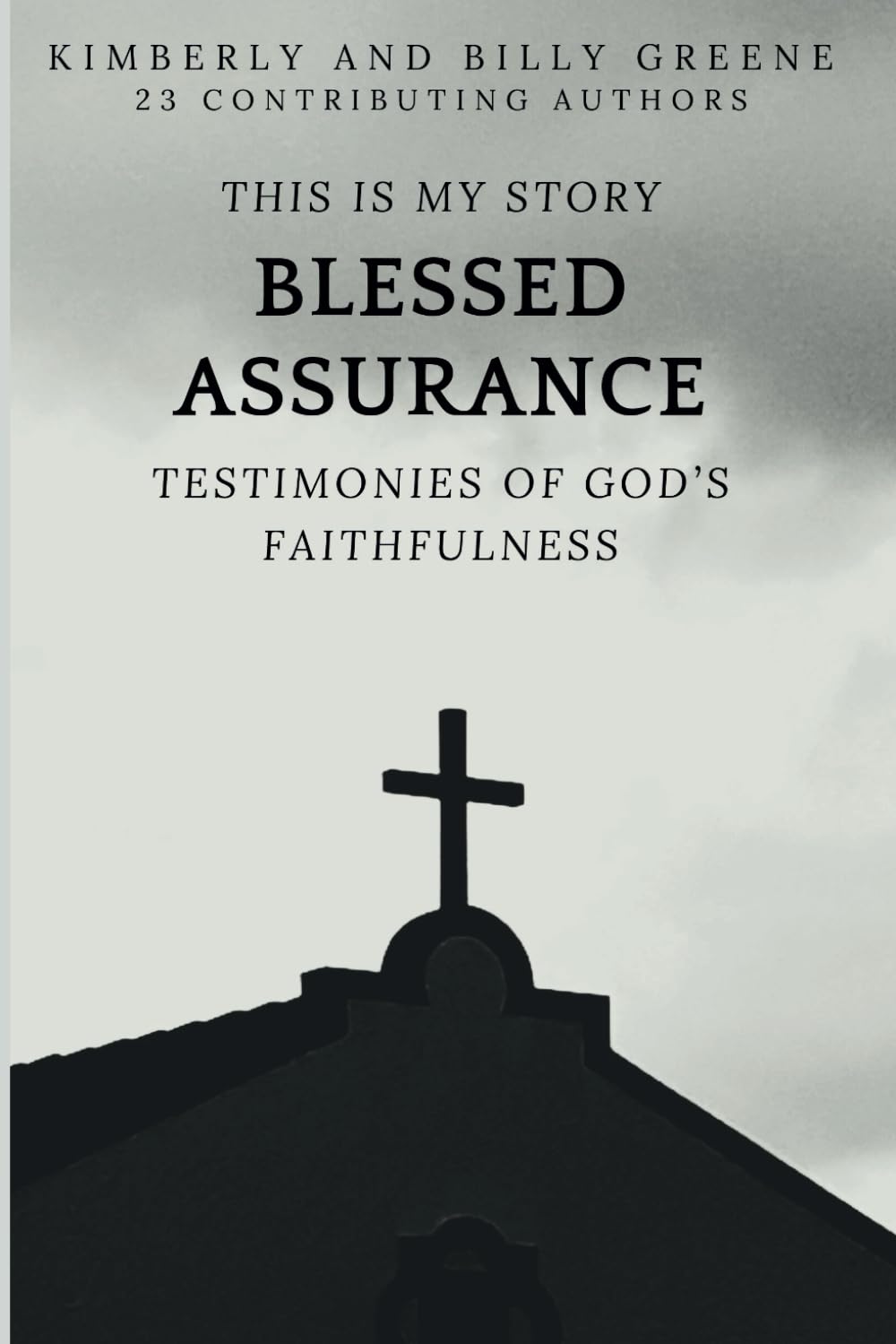 This Is My Story Blessed Assurance: Testimonies of God's Faithfulness