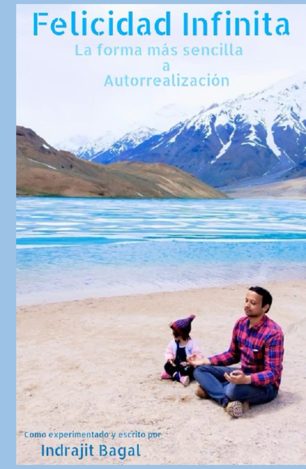 Felicidad Infinita: La forma más sencilla a Autorrealización (Spanish Edition)