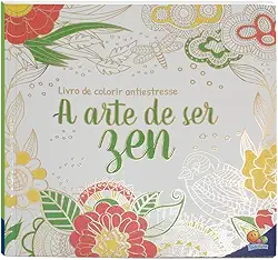 Livro de Colorir antiestresse: A Arte de ficar ZEN