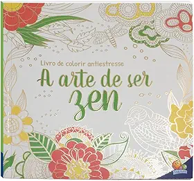 Livro de Colorir antiestresse: A Arte de ficar ZEN