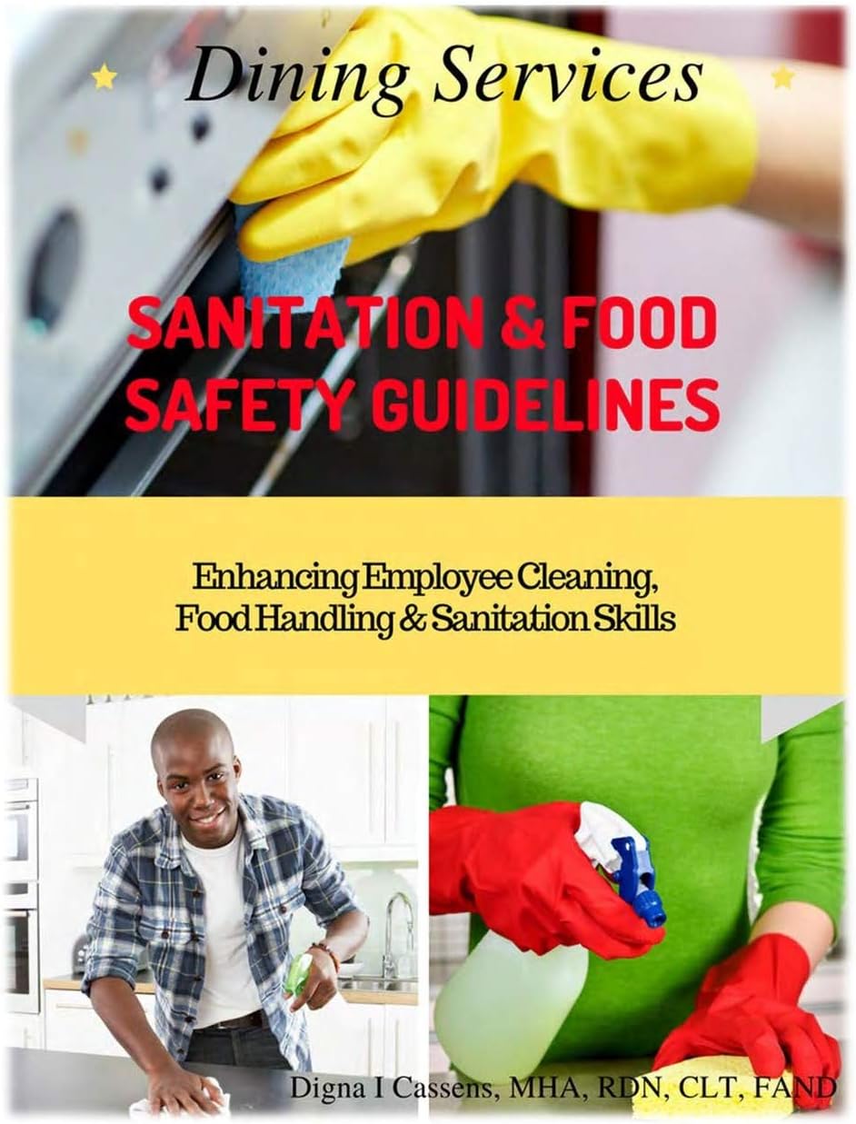 Dining Services Sanitation & Food Safety Guidelines: Enhancing Employees Cleaning, Sanitation & Food Handling Skills