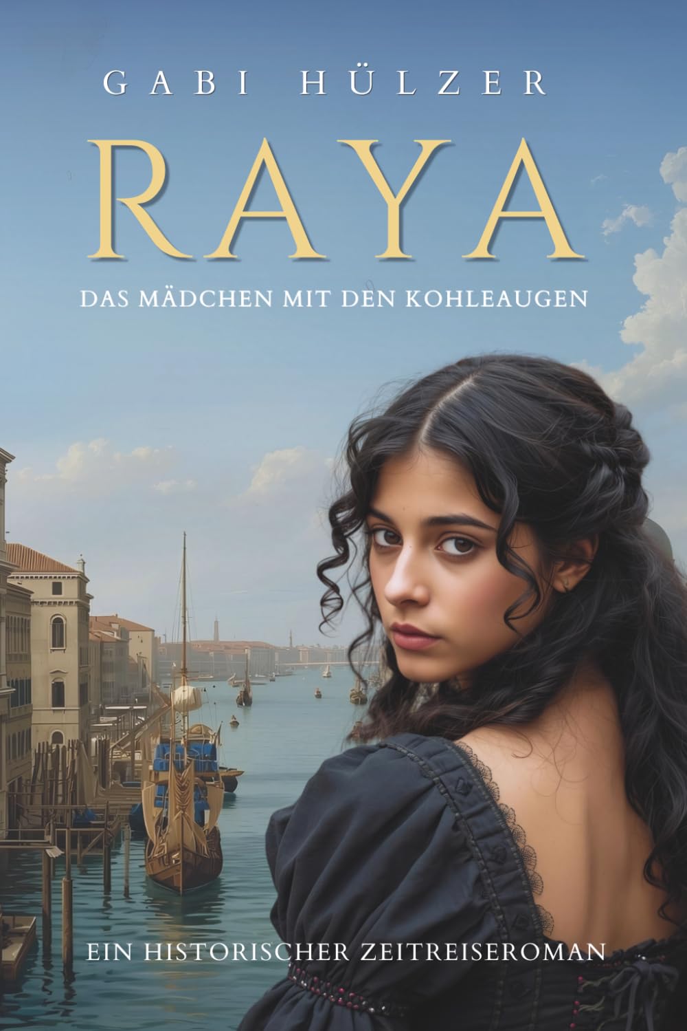 Raya - das Mädchen mit den Kohleaugen: Ein Historischer Zeitreiseroman (Meeresaugen-Zeitreisereihe)