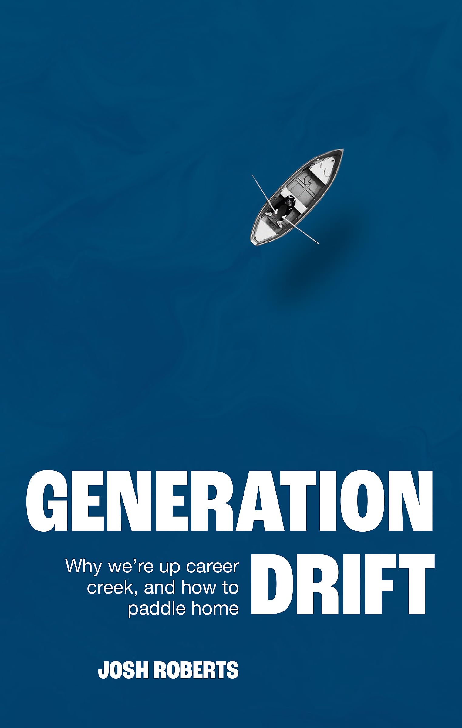 Generation Drift: Why we're up career creek and how to paddle home