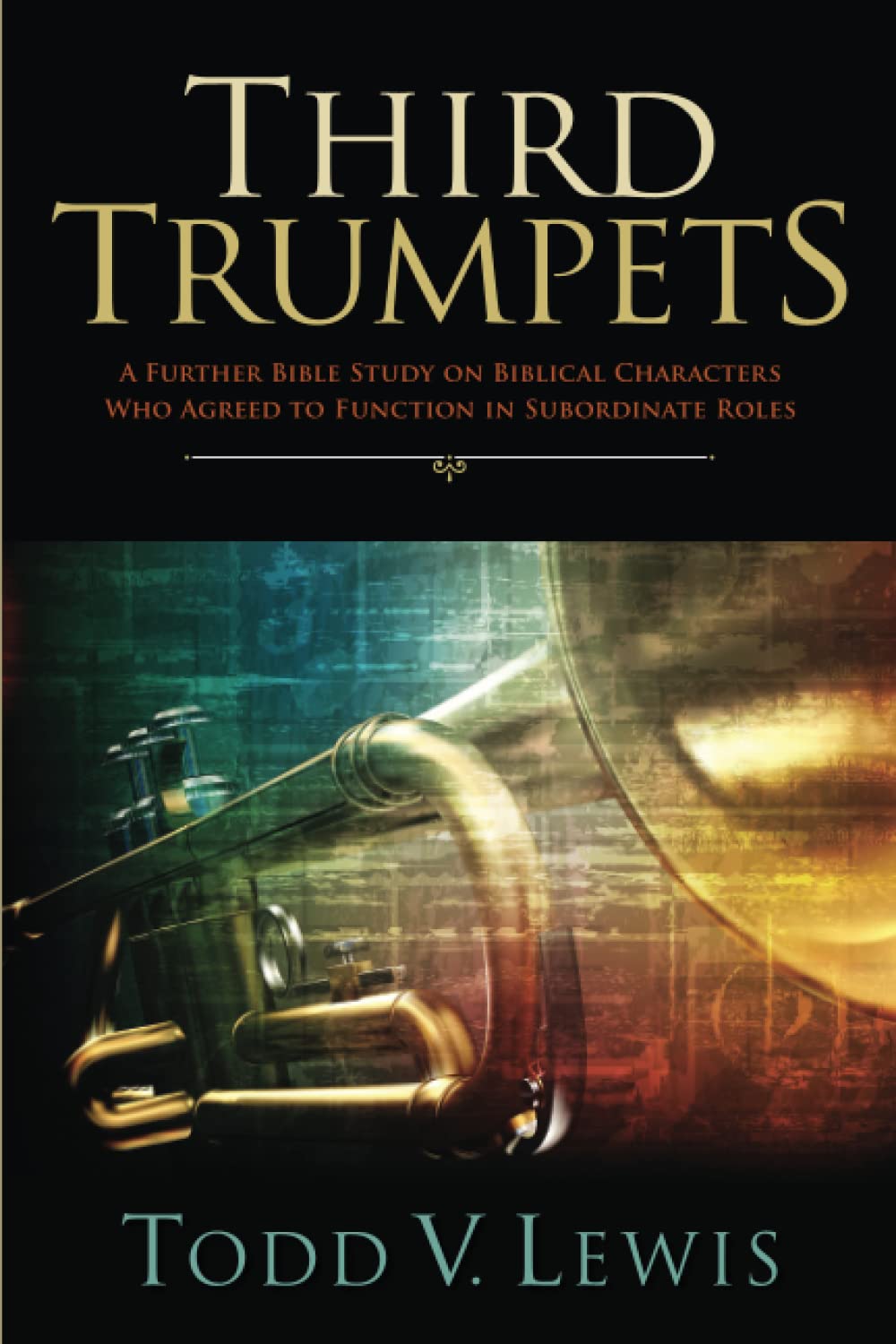 Third Trumpets A Further Bible Study on Biblical Characters Who Agreed