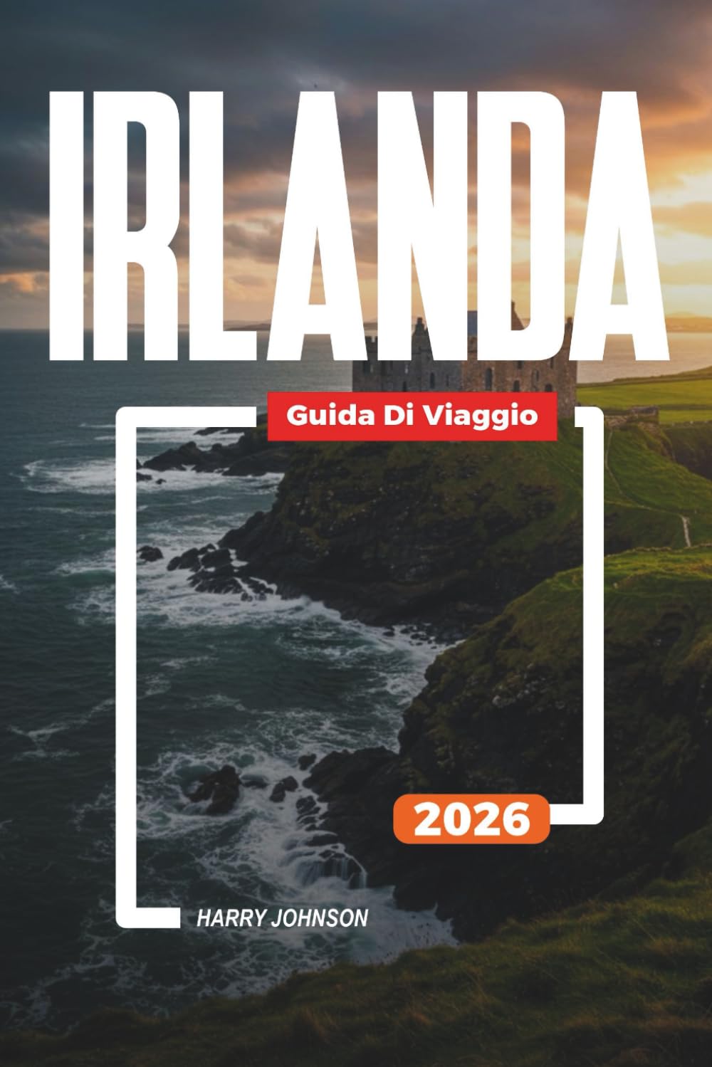 GUIDA DI VIAGGIO IRLANDA 2026: Scopri gemme nascoste, monumenti storici, consigli di viaggio ed esperienze di vacanza indimenticabili