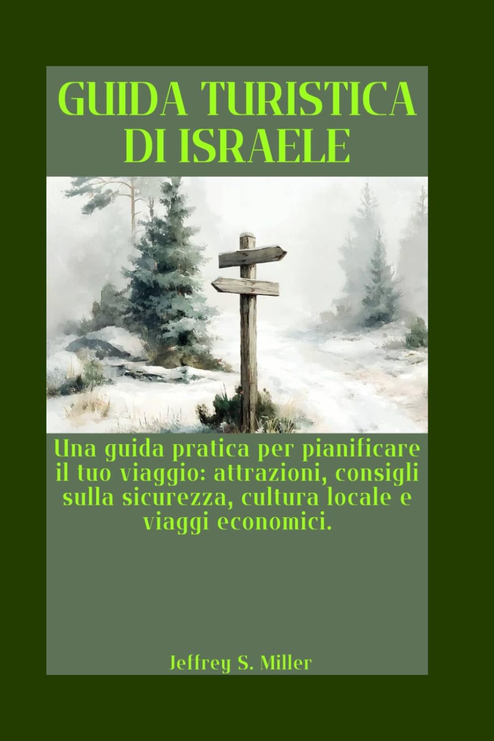 GUIDA TURISTICA DI ISRAELE: Una guida pratica per pianificare il tuo viaggio: attrazioni, consigli sulla sicurezza, cultura locale e viaggi economici.