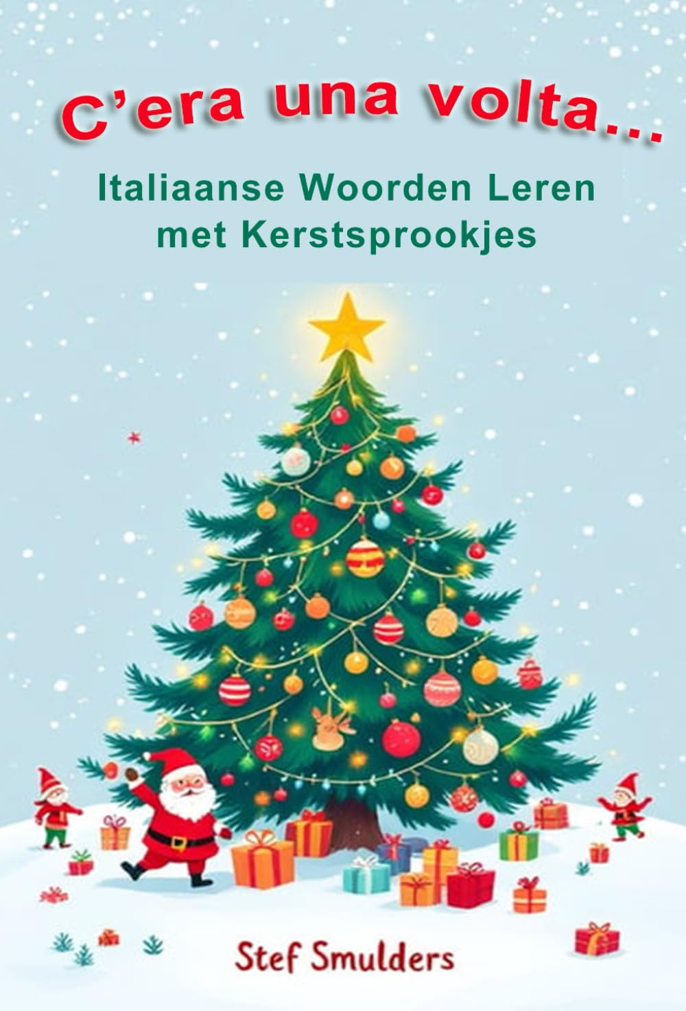 C'era una volta...: Italiaanse Woorden Leren met Kerstsprookjes (Italiaanse Woorden en Taal)