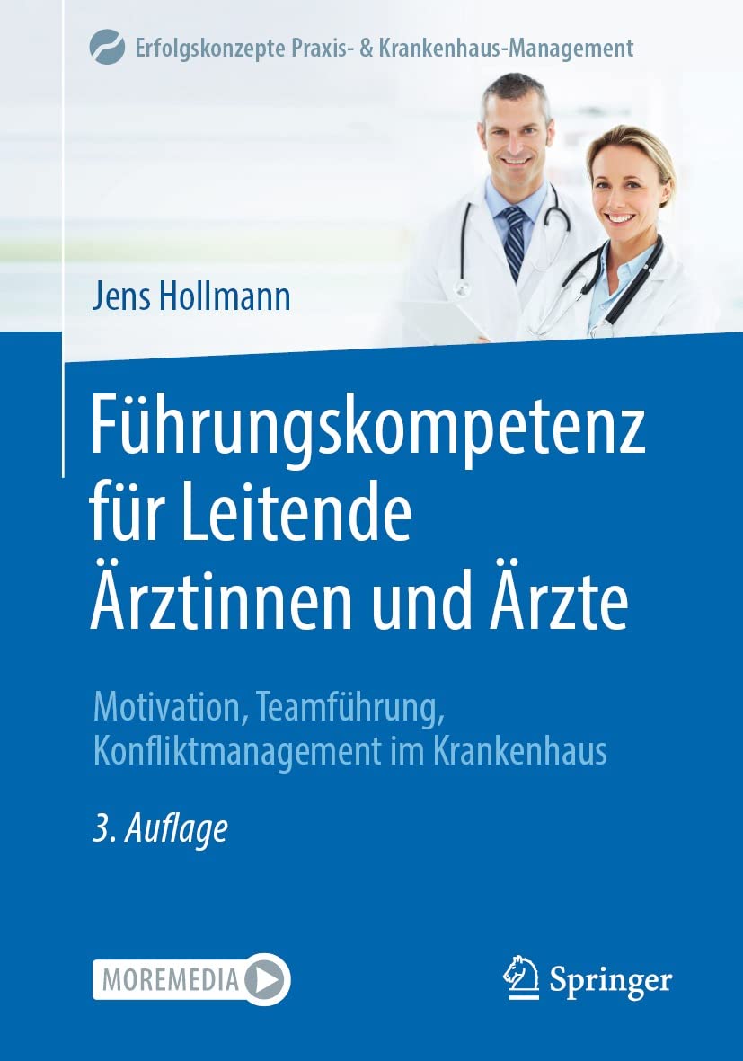 Führungskompetenz für Leitende Ärztinnen und Ärzte: Motivation, Teamführung, Konfliktmanagement im Krankenhaus (Erfolgskonzepte Praxis- & Krankenhaus-Management)