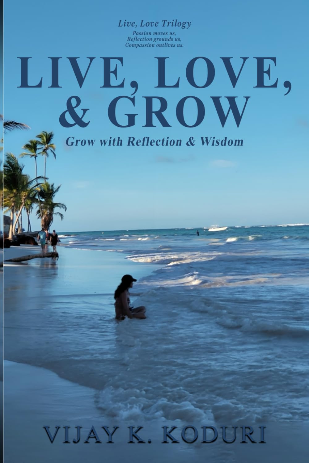 Live, Love, & Grow: —Grow with Reflection & Wisdom