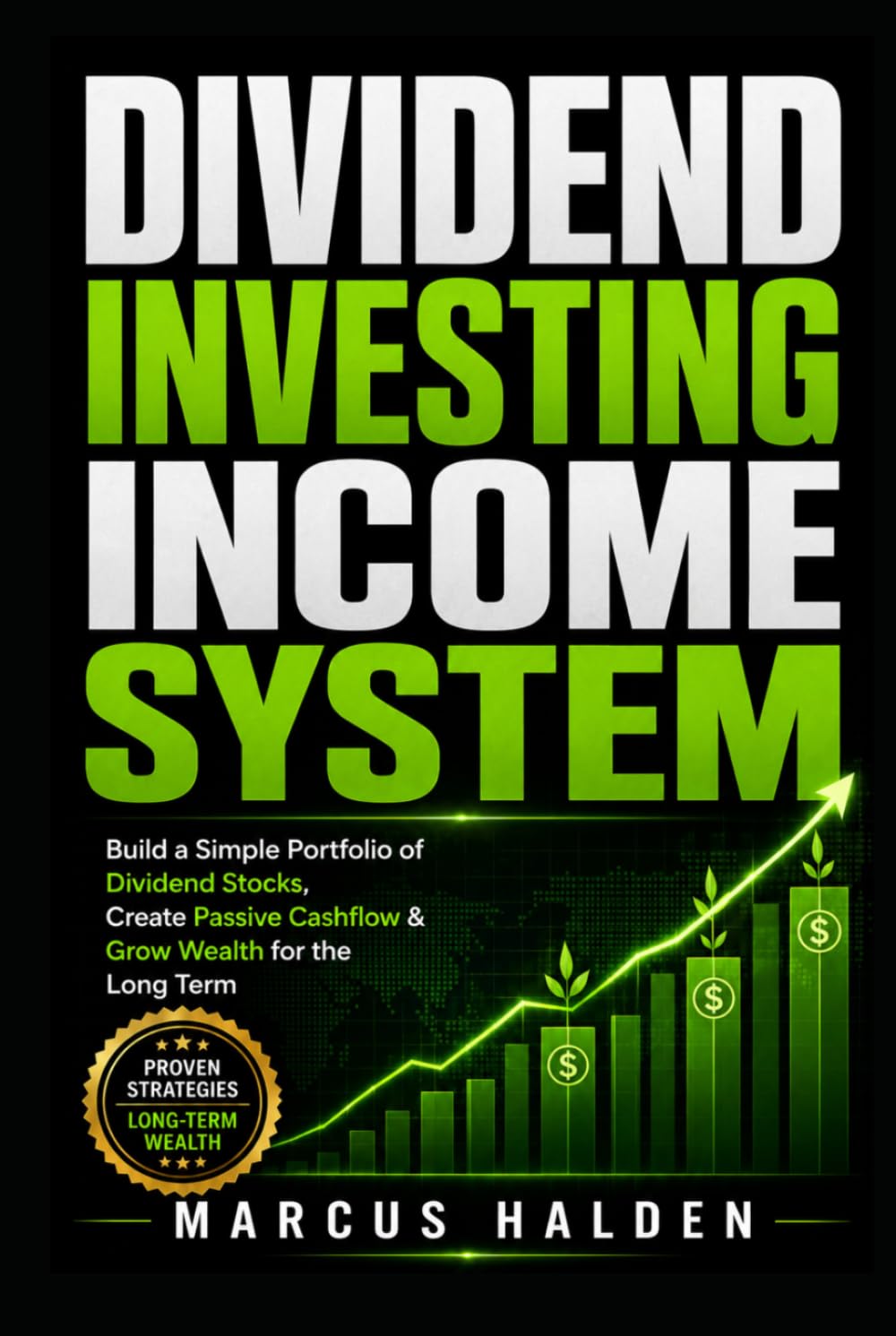 Dividend Investing Income System: Build a Simple Portfolio of Dividend Stocks, Create Passive Cashflow & Grow Wealth for the Long Term (The Weekly Income Trading Series)