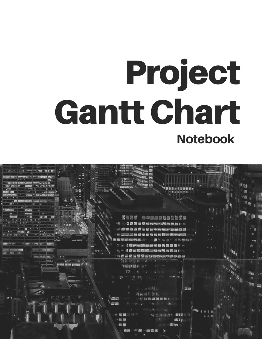 Project Gantt Chart Notebook: Cityscape Ideal for Project and Productivity Management | Program, Design, Plan and Manage Any Project With This 8 week ... Book Makes Organizing and Goal Setting Easy