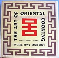 Art of Oriental Cooking, The: Korean, Chinese, Japanese B002ENAI9E Book Cover