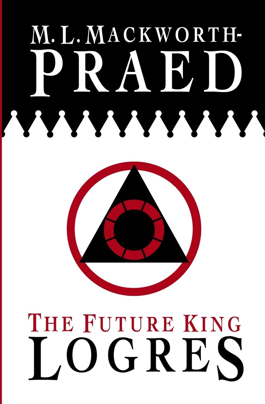 The Future King: Logres: Volume 1