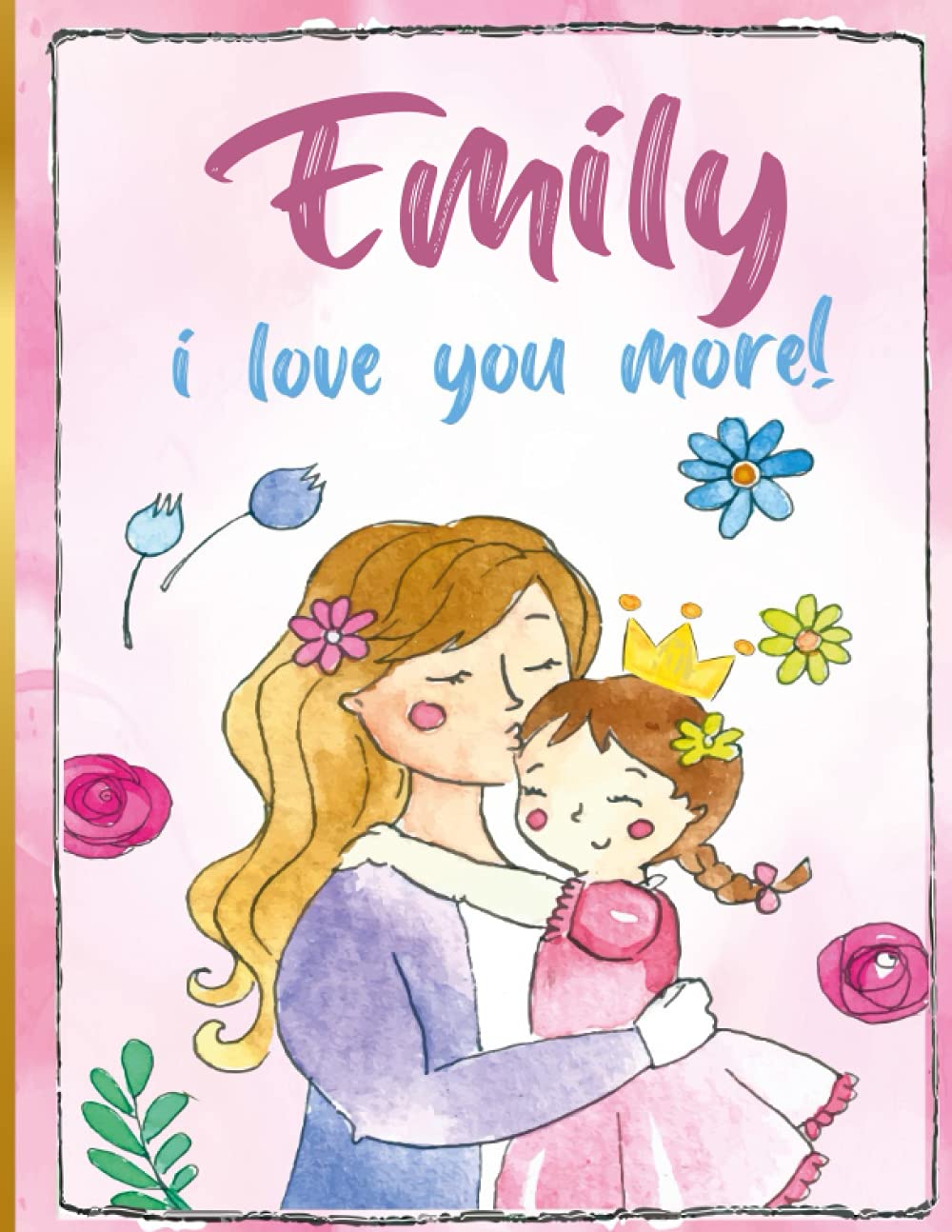 Emily i love you more!: Personalized Children's Books , Emily Name