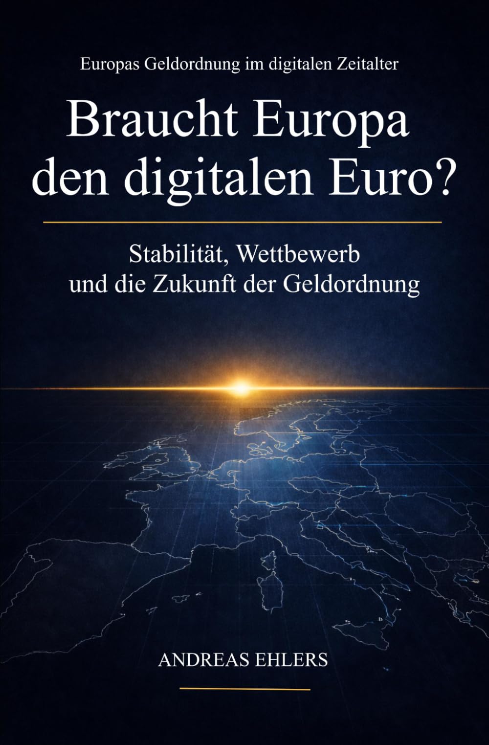 Braucht Europa den digitalen Euro?: Stabilität, Wettbewerb und die Zukunft der Geldordnung