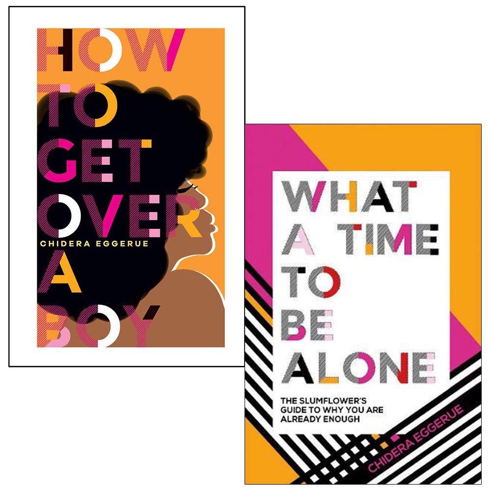 How To Get Over a Boy & What a Time to be Alone By Chidera Eggerue 2 Books Collection Set