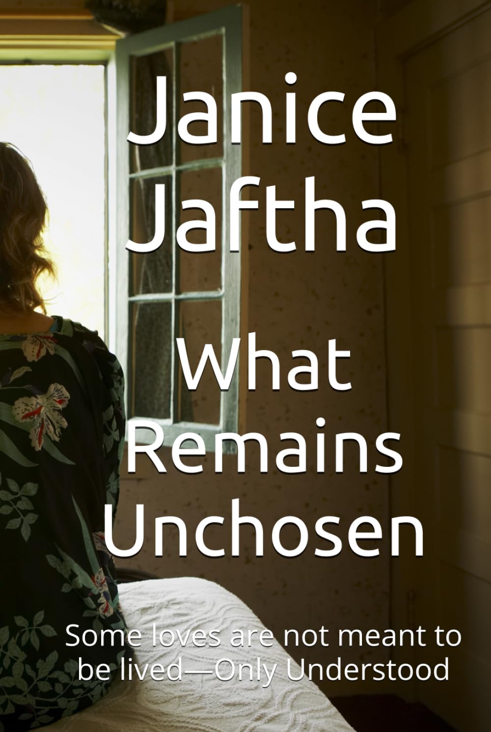 What Remains Unchosen: Some loves are not meant to be lived—Only Understood