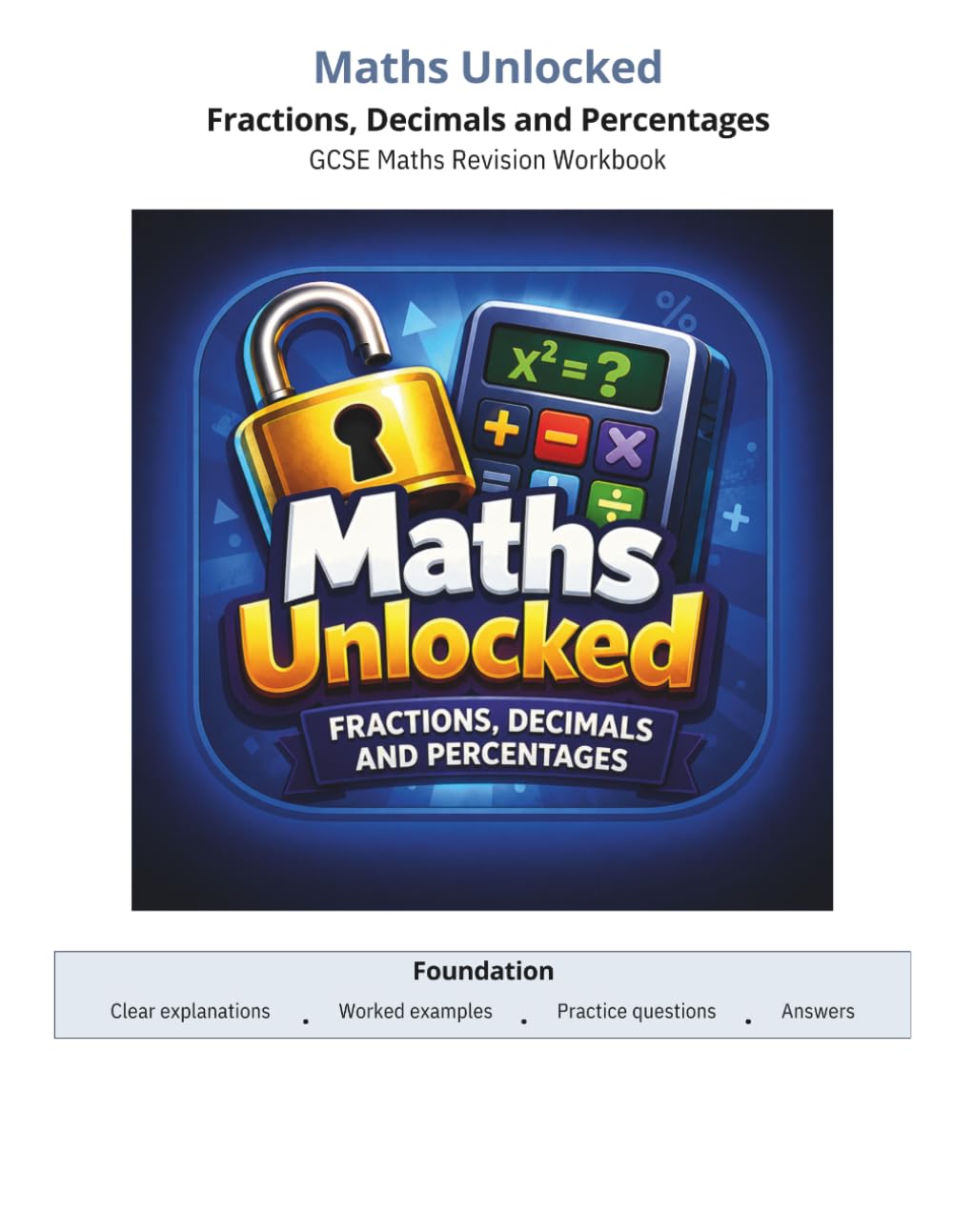 Maths Unlocked: Foundation GCSE Maths: Fractions, Decimals and Percentages
