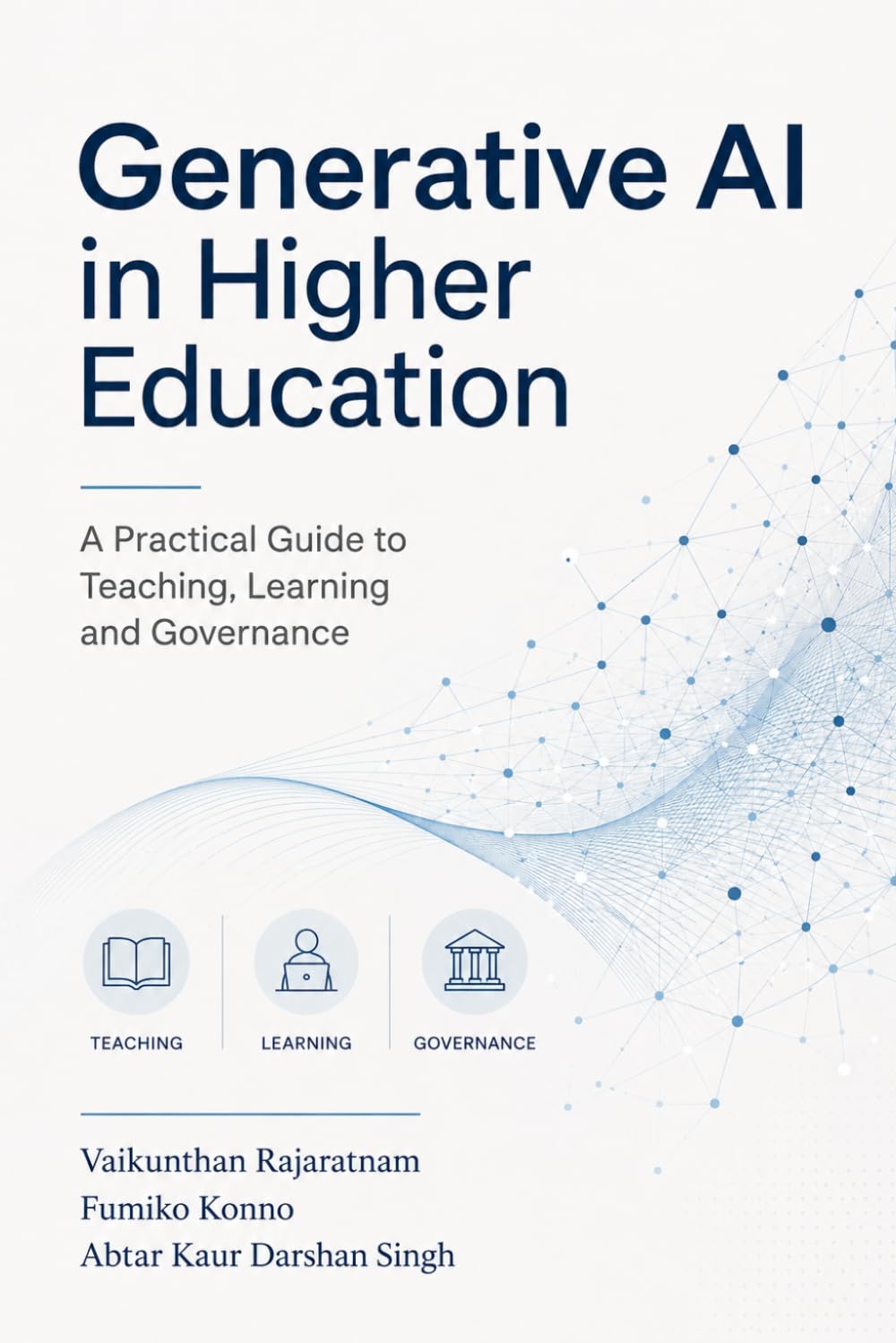 Generative AI in Higher Education: A Practical Guide to Pedagogy, Policy, and Innovative Assessment