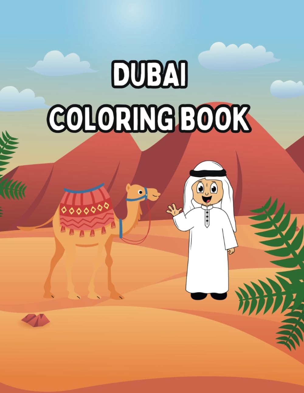 Dubai Coloring Book: Discover Dubai: Colorful Adventures for Little Explorers