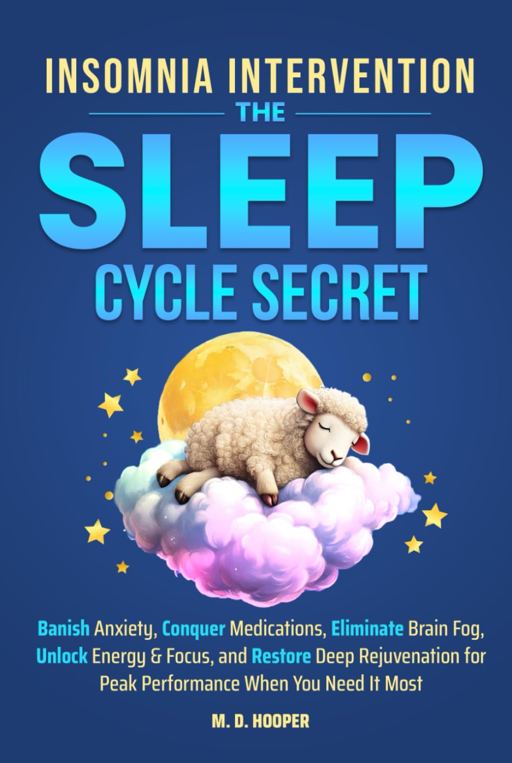 Insomnia Intervention: The Sleep Cycle Secret: Banish Anxiety, Conquer Medications, Eliminate Brain Fog, Unlock Energy & Focus, and Restore Deep ... You Need It Most (Mastery Secrets Series)      Hardcover – February 21, 2025