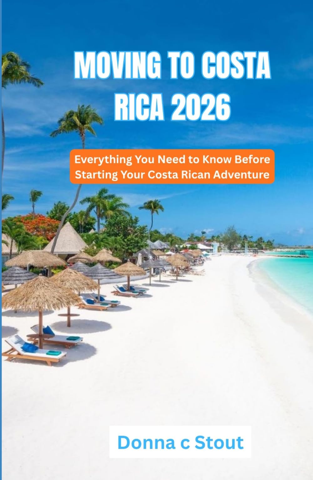 MOVING TO COSTA RICA 2026: Everything You Need to Know Before Starting Your Costa Rican Adventure