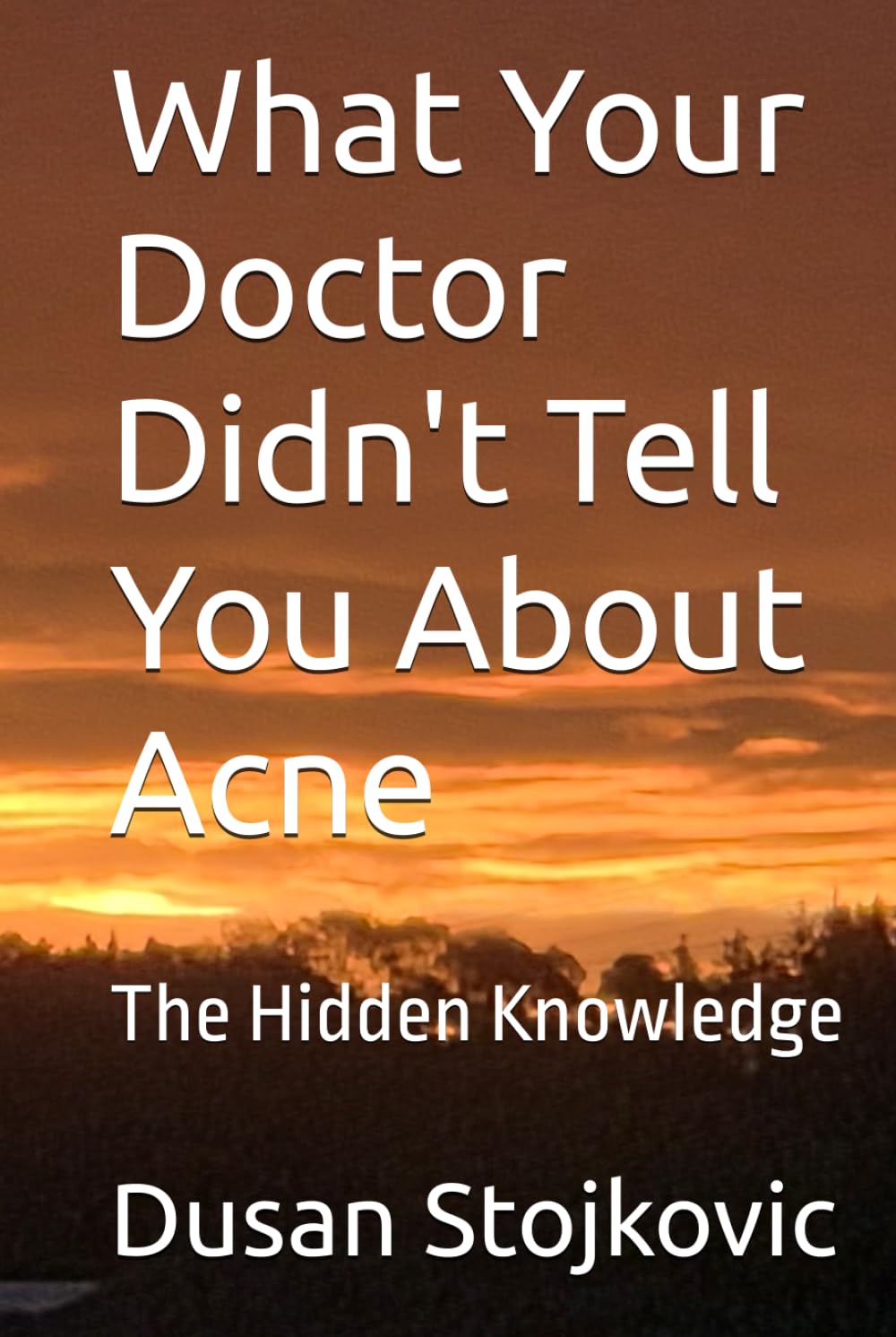 What Your Doctor Didn't Tell You About Acne: The Hidden Knowledge