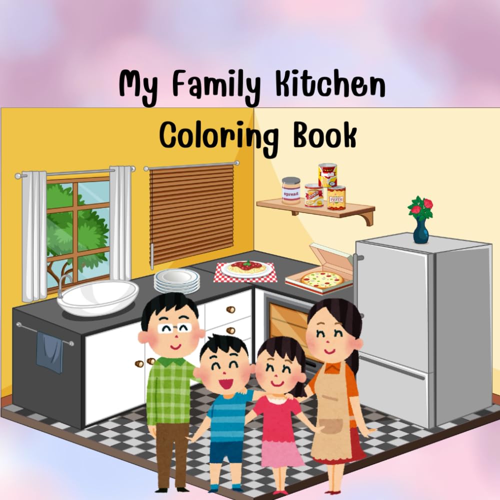 My Family Kitchen Coloring Book: A sweet coloring story about family, love, and cooking together