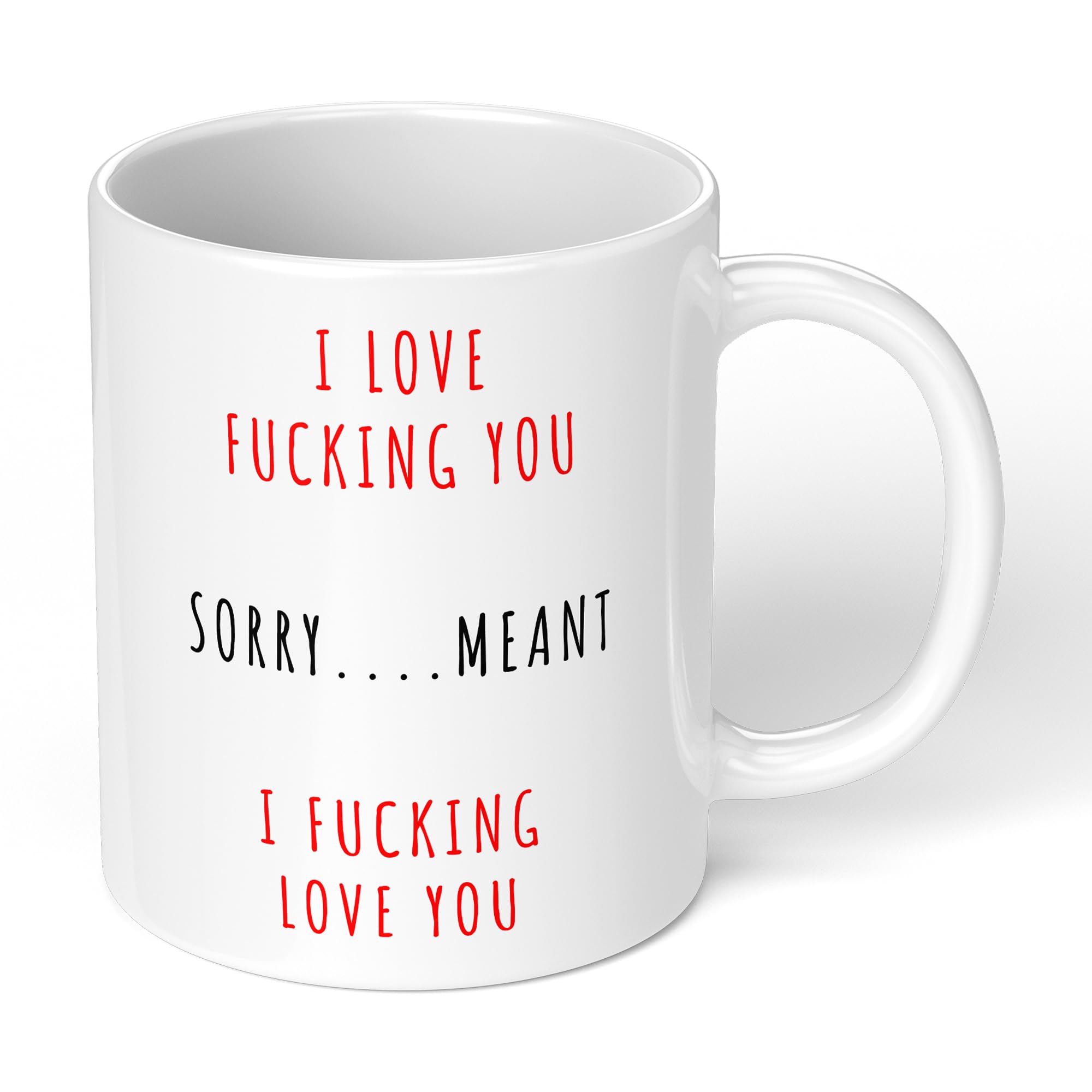 Print Maniacs Valentine Day Mug 11oz I Love Fucking You Sorry ... Meant Funny Mug Gifts for Girlfriend, Birthday Gifts for Women, Valentines Day Gifts for Her, Anniversary Romantic