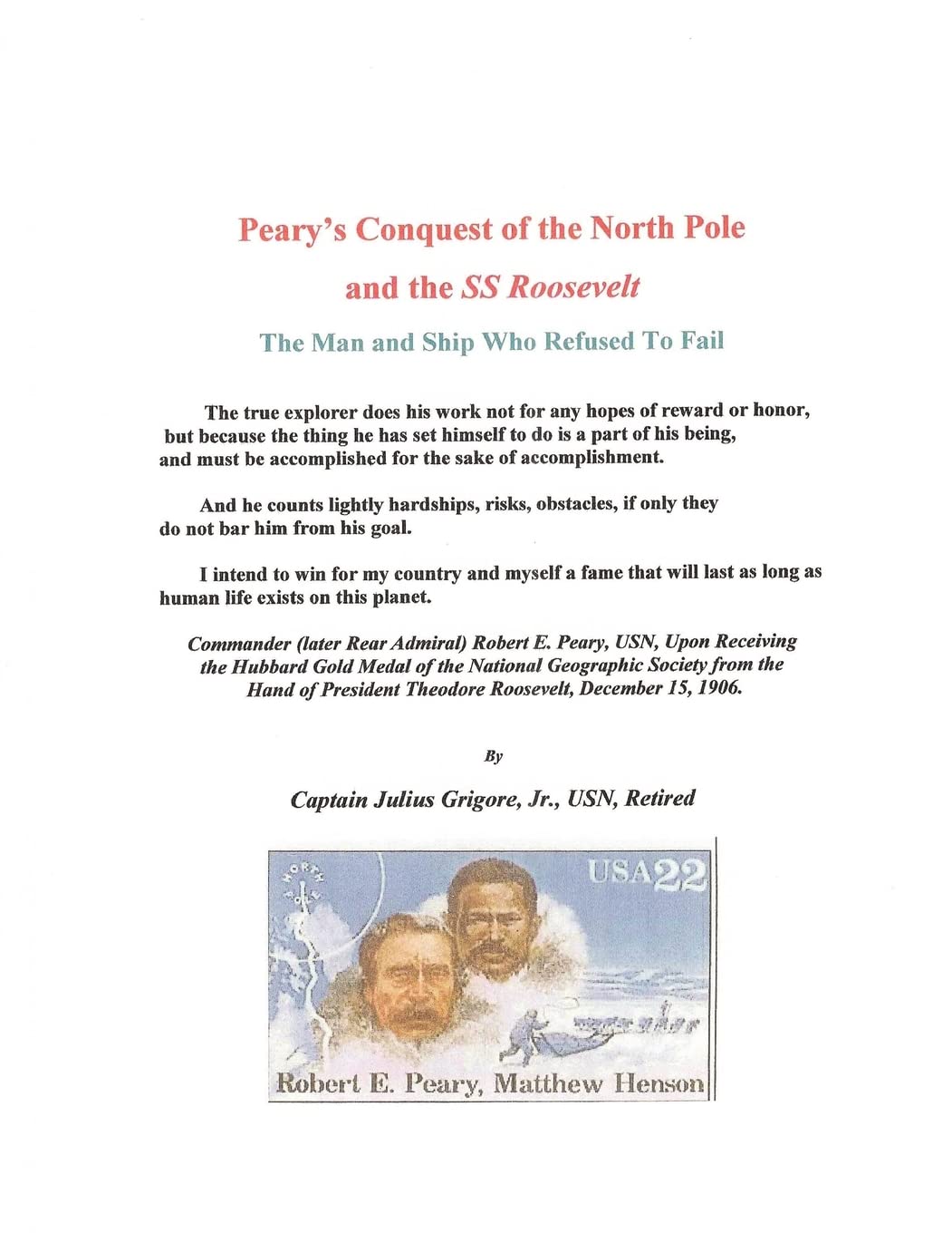 Peary's Conquest of the North Pole and the Ss Roosevelt: The Man and Ship Who Refused to Fail