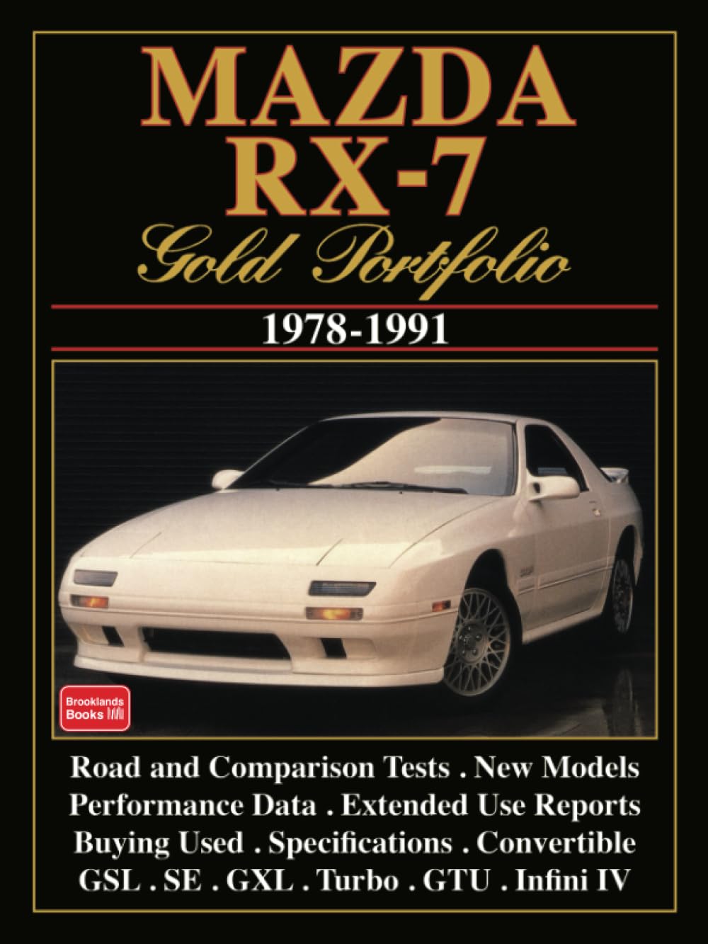 Mazda RX-7 Gold Portfolio 1978-1991 (Brooklands Books Road Tests Series)