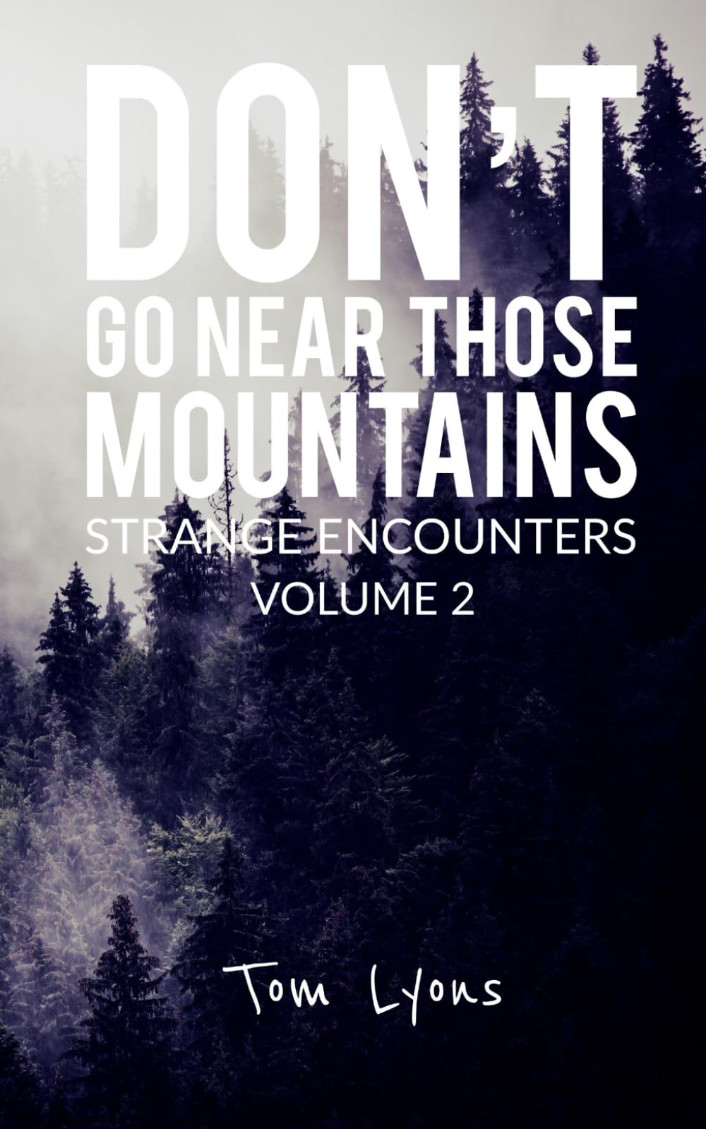 Don't Go Near Those Mountains: Strange Encounters, Volume 2