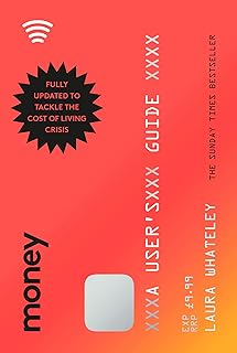 Money: A User’s Guide: The Sunday Times bestselling guide to taking control of your personal finances