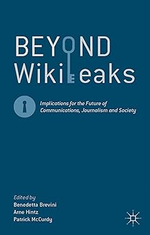 Beyond WikiLeaks: Implications for the Future of Communications, Journalism and Society 2013th Edition book cover