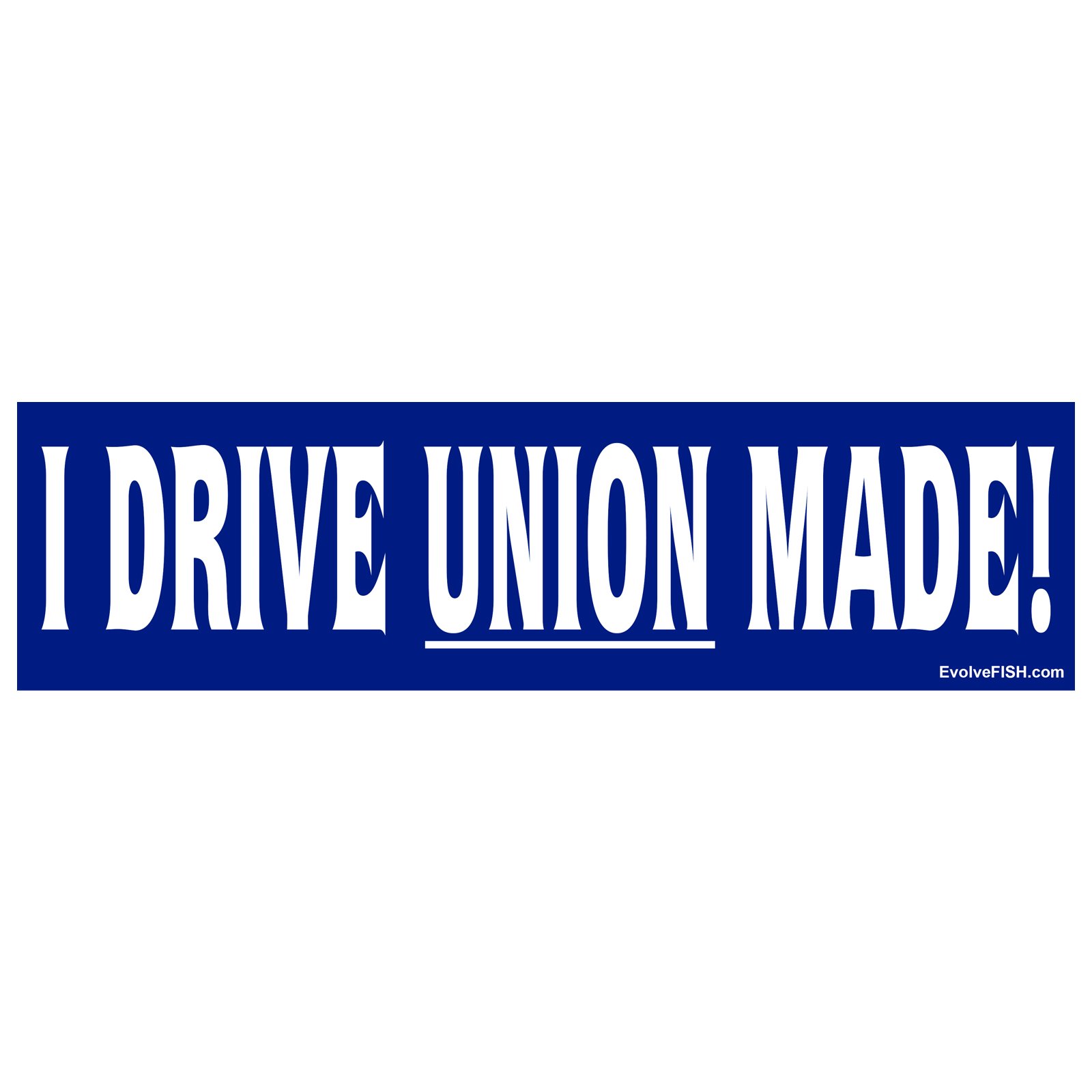 EvolveFISH I Drive Union Made Bumper Sticker 11" x 3"