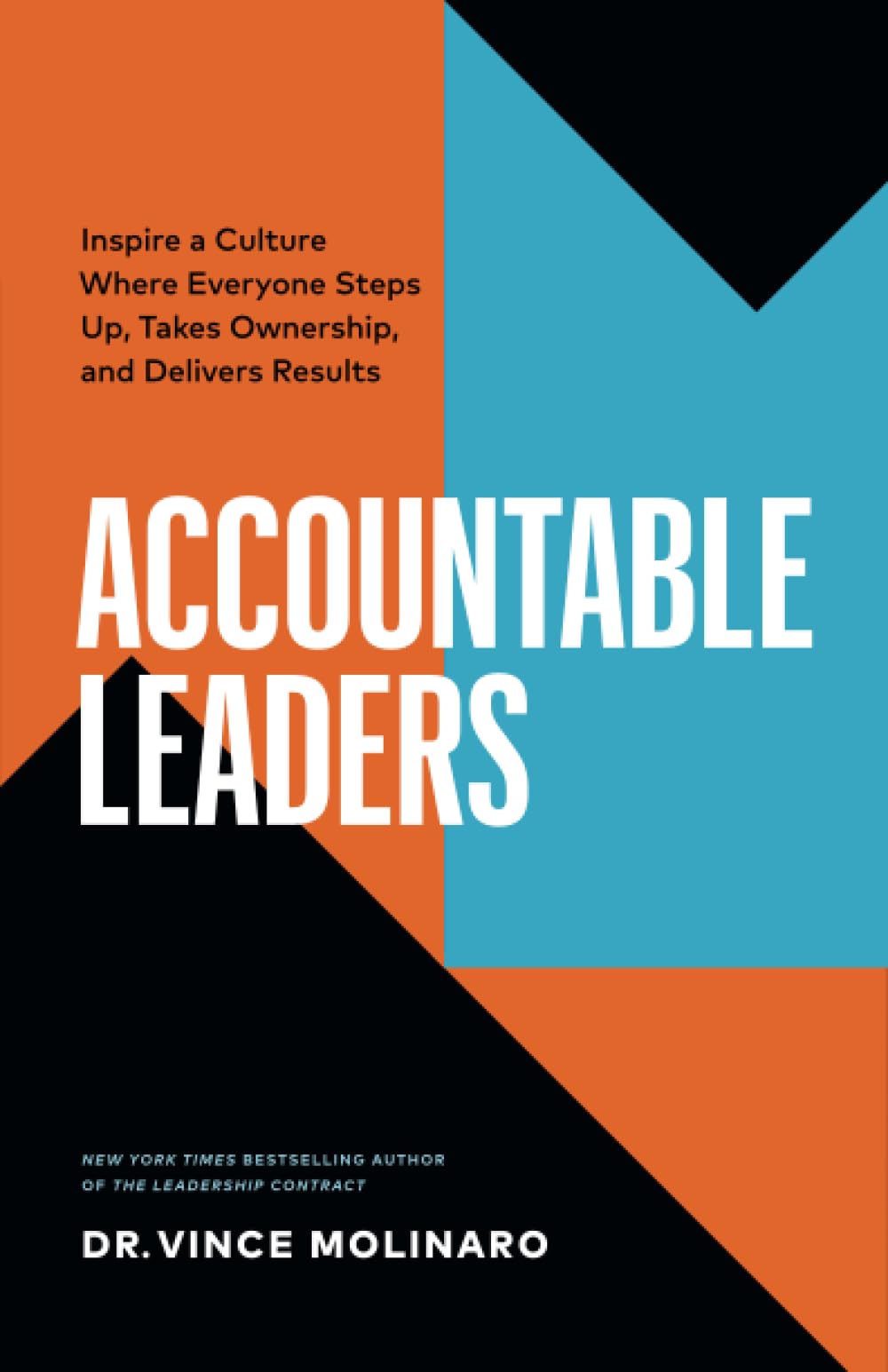 Accountable Leaders: Inspire a Culture Where Everyone Steps Up, Takes Ownership, and Delivers Results